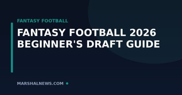 Fantasy Football 2026: The Complete Beginner’s Guide to Your First Draft