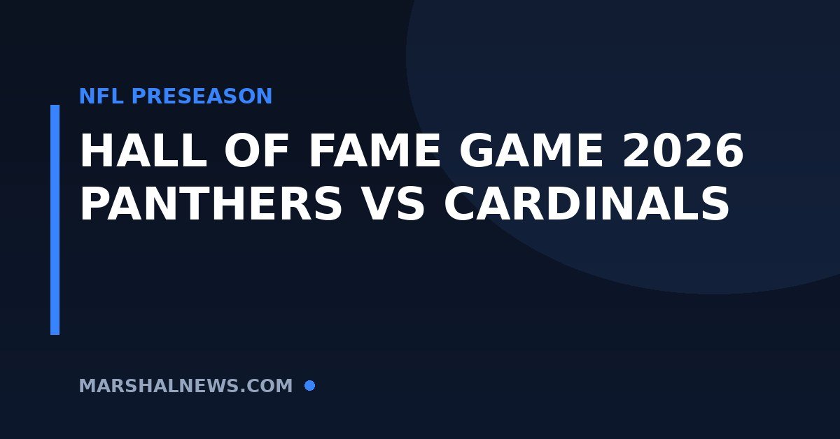 Hall of Fame Game 2026: Panthers vs Cardinals — Time, TV & What to Watch