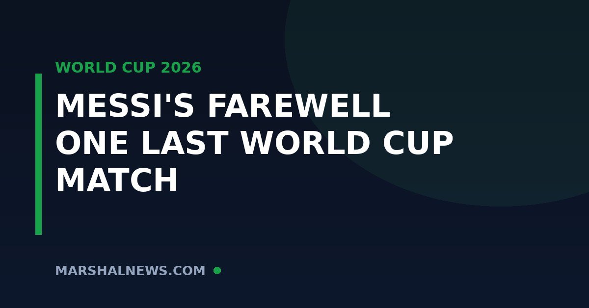Messi’s Final World Cup Match: What Sunday Means for the Greatest Ever