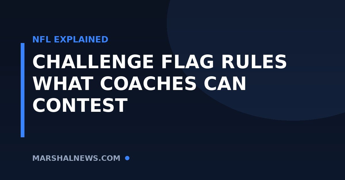 NFL Challenge Flag Rules: What Coaches Can (and Can’t) Challenge