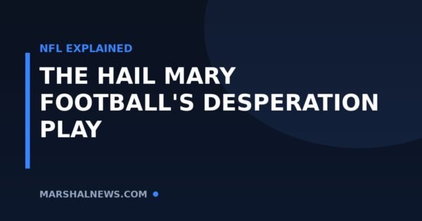 What Is a Hail Mary in Football? The NFL’s Most Desperate Play, Explained