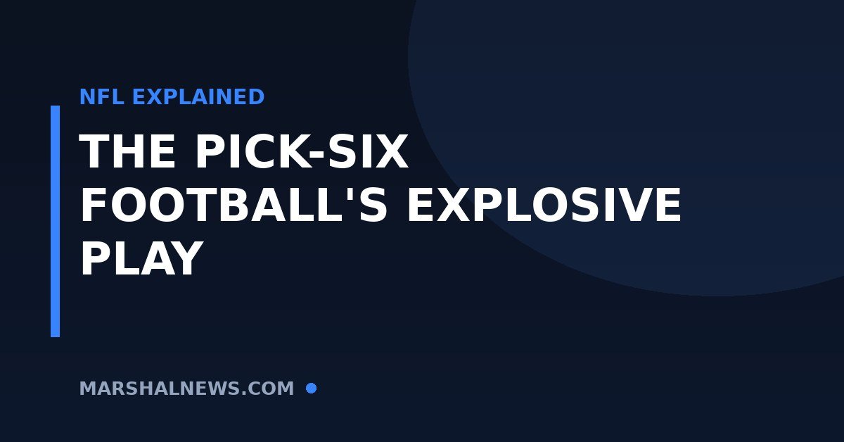 What Is a Pick-Six in Football? The NFL’s Most Explosive Play, Explained