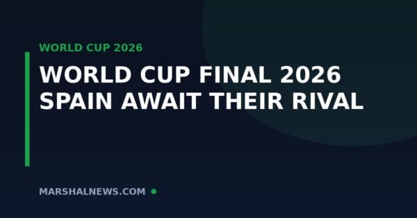 World Cup 2026 Final: Spain Are In, What We Know So Far About the July 19 Showpiece