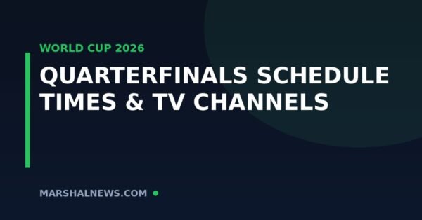 FIFA World Cup 2026 Quarterfinals: Full Schedule, Kickoff Times & TV Channels in the USA